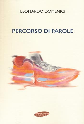 Percorso di parole - Leonardo Domenici - Libro Maria Margherita Bulgarini 2022, Viaggi | Libraccio.it