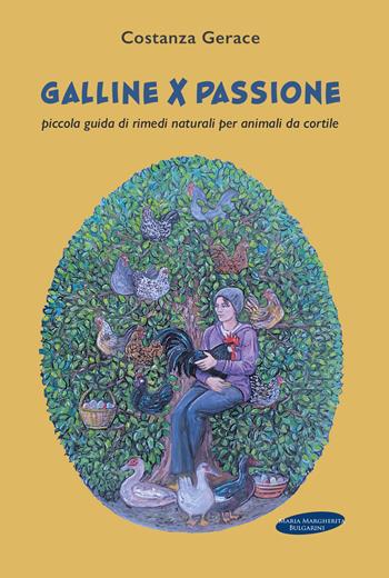 Galline per passione. Piccola guida di rimedi naturali per animali da cortile - Costanza Gerace - Libro Maria Margherita Bulgarini 2024 | Libraccio.it