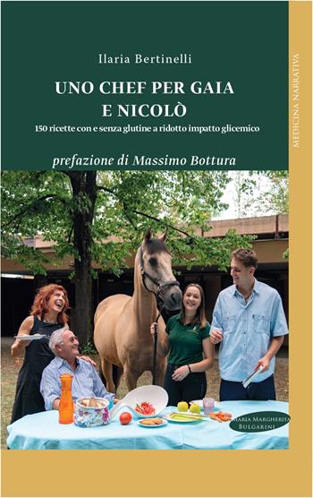 Uno chef per Gaia e Nicolò. 150 ricette con e senza glutine a ridotto impatto glicemico - Ilaria Bertinelli - Libro Maria Margherita Bulgarini 2024 | Libraccio.it