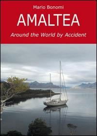 Amaltea. Around the world by accident - Mario Bonomi - Libro Edizioni Il Frangente 2014 | Libraccio.it
