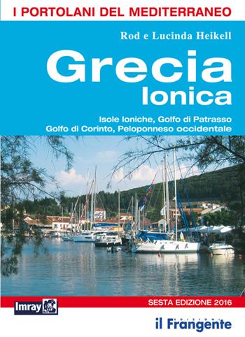 Grecia ionica. Isole Ioniche, Golfo di Patrasso, Golfo di Corinto, Peloponneso occidentale - Lucinda Heikell, Rod Heikell - Libro Edizioni Il Frangente 2016, I portolani del Mediterraneo | Libraccio.it