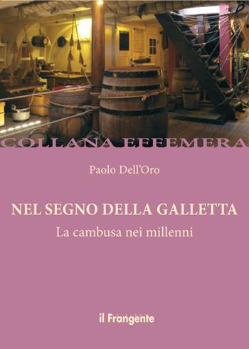Nel segno della Galletta. La gambusa nei millenni - Paolo Dell'Oro - Libro Edizioni Il Frangente 2016, Effemera | Libraccio.it
