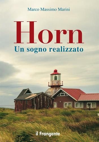 Horn. Un sogno realizzato - Marco Massimo Marini - Libro Edizioni Il Frangente 2016 | Libraccio.it