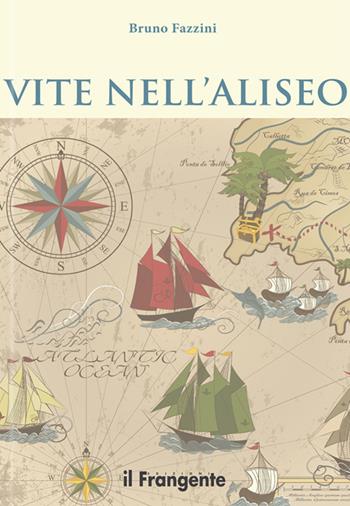 Vite nell'Aliseo - Bruno Fazzini - Libro Edizioni Il Frangente 2017 | Libraccio.it