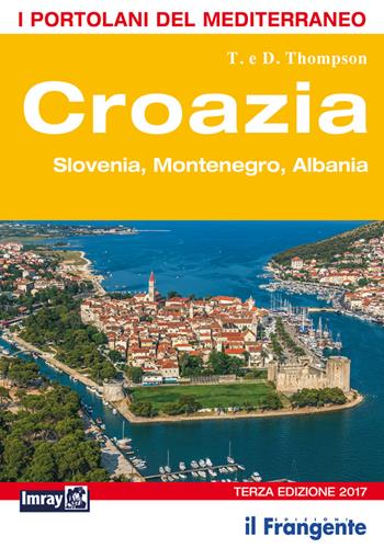 Croazia. Slovenia, Montenegro, Albania. Portolano del Mediterraneo - Trevor Thompson, Dinah Thompson - Libro Edizioni Il Frangente 2017, Portolano cartografico | Libraccio.it