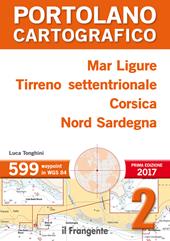 Mar Ligure, Tirreno settentrionale, Corsica, Nord Sardegna. Portolano cartografico. Vol. 2