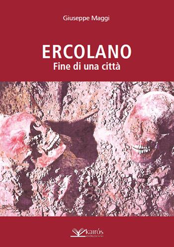 Ercolano. Fine di una città - Giuseppe Maggi - Libro Kairòs 2013, Il canto di Miseno | Libraccio.it