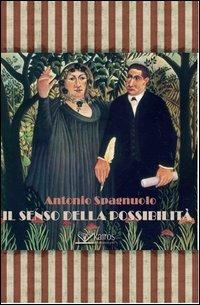 Il senso della possibilità - Antonio Spagnuolo - Libro Kairòs 2013, Le parole della Sybilla | Libraccio.it