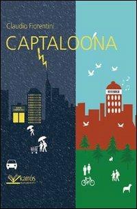 Captaloona - Claudio Fiorentini - Libro Kairòs 2013, Sherazade | Libraccio.it