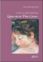 Lessico sentimentale. Quella volta che Pablo Neruda...