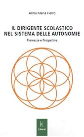 Il dirigente scolastico nel sistema delle autonomie. Premesse e prospettive