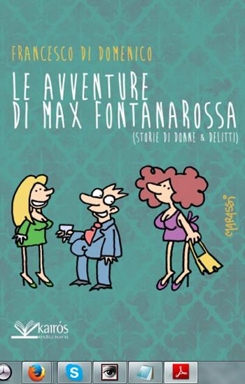 Le avventure di Max Fontanarossa. (Storie di donne & delitti) - Francesco Di Domenico - Libro Kairòs 2014, Napolicomica | Libraccio.it