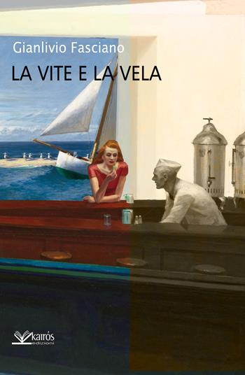 La vite e la vela - Gianlivio Fasciano - Libro Kairòs 2014, Sherazade | Libraccio.it