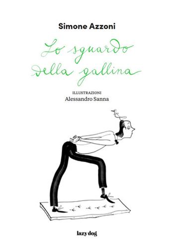 Lo sguardo della gallina - Simone Azzoni - Libro Lazy Dog 2018 | Libraccio.it