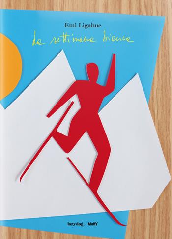 La settimana bianca. Greeting from the Alps. Ediz. illustrata - Emi Ligabue - Libro Lazy Dog 2019 | Libraccio.it