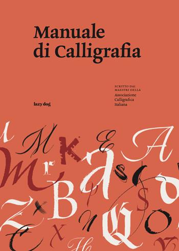 Manuale di calligrafia - Associazione Calligrafica Italiana - Libro Lazy Dog 2020 | Libraccio.it