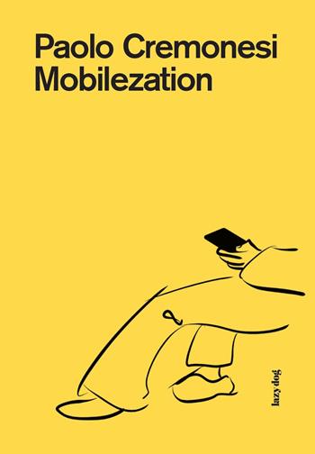 Mobilezation. Ediz. illustrata - Paolo Cremonesi - Libro Lazy Dog 2020 | Libraccio.it