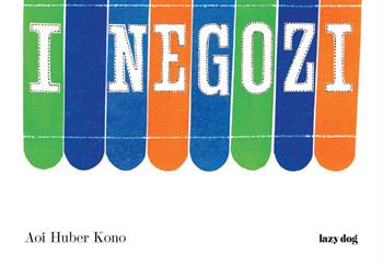 I negozi - Aoi Huber-Kono - Libro Lazy Dog 2022 | Libraccio.it