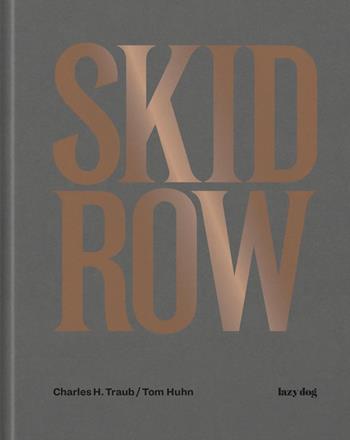 Skid Row. Ediz. illustrata - Charles H. Traub - Libro Lazy Dog 2023 | Libraccio.it