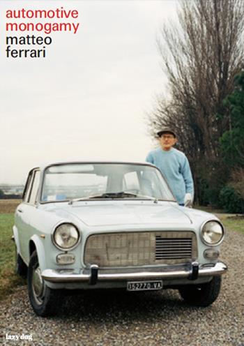 Automotive monogamy. Ediz. italiana e inglese - Matteo Ferrari - Libro Lazy Dog 2025 | Libraccio.it