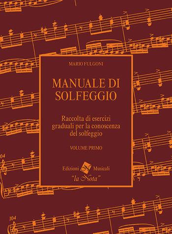 Manuale di solfeggio. Vol. 1 - Mario Fulgoni - Libro La Nota 2008 | Libraccio.it