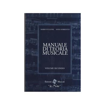 Il manuale di teoria musicale. Vol. 2 - Mario Fulgoni, Sorrento Anna - Libro La Nota 2008 | Libraccio.it