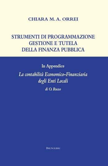 Strumenti di programmazione, gestione e tutela della finanza pubblica - Chiara Maria Annunziata Orrei - Libro Brunolibri 2021 | Libraccio.it