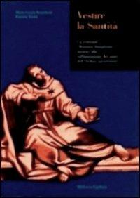 Vestire la santità. La sentenza «Romana imaginum» intorno alla raffigurazione dei santi agostiniani - Maria Grazia Branchetti, Patrizia Tosini - Libro Biblioteca Egidiana 2002, Monografie storiche agostiniane | Libraccio.it