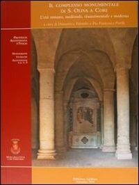 Il complesso monumentale di S. Oliva a Cori. L'età romana, medievale, rinascimentale e moderna  - Libro Biblioteca Egidiana 2008, Monografie storiche agostiniane | Libraccio.it
