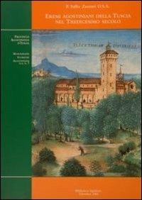 Eremi agostininani della Tuscia nel tredicesimo secolo. Ricerca topografica-storica - Tullio Zazzeri - Libro Biblioteca Egidiana 2008, Monografie storiche agostiniane | Libraccio.it