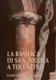 La basilica di san Nicola a Tolentino. Guida all'arte e alla storia  - Libro Biblioteca Egidiana 2008 | Libraccio.it