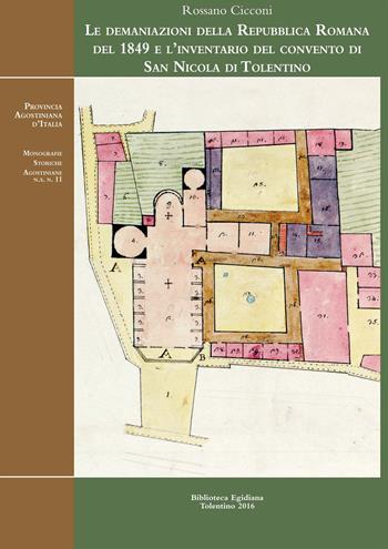 Le demaniazioni della Repubblica romana del 1849 e l'inventario del Convento di San Nicola di Tolentino - Rossano Cicconi - Libro Biblioteca Egidiana 2016, Monografie storiche agostiniane. Nuova serie | Libraccio.it
