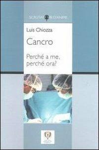Cancro. Perché a me, perché ora? - Luis A. Chiozza - Libro Istituto Aberastury 2012, Scrutatori d'anime | Libraccio.it
