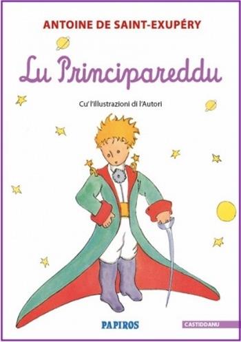 Lu Principareddu - Antoine de Saint-Exupéry - Libro Papiros 2019 | Libraccio.it