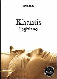 Khantis l'egiziano - Silvio Foini - Libro Watson 2013, Luci | Libraccio.it