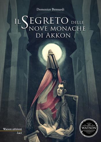 Il segreto delle nove monache di Akkon - Domenico Bennardi - Libro Watson 2015, Luci | Libraccio.it
