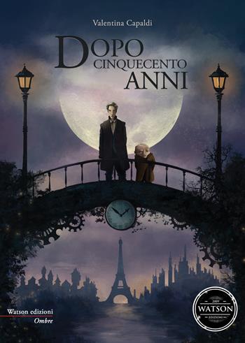 Dopo cinquecento anni - Valentina Capaldi - Libro Watson 2015, Ombre | Libraccio.it