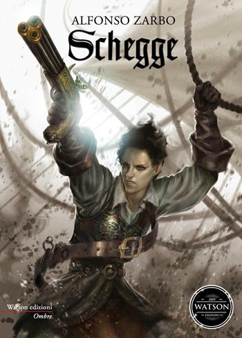 Schegge - Alfonso Zarbo - Libro Watson 2016, Ombre | Libraccio.it