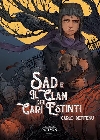 Sad e il clan dei cari estinti - Carlo Deffenu - Libro Watson 2016, Ombre | Libraccio.it