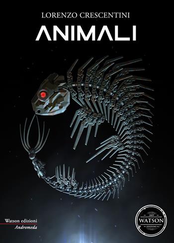 Animali - Lorenzo Crescentini - Libro Watson 2017, Andromeda | Libraccio.it