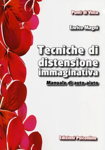 Tecniche di distensione immaginativa. Manuale di auto-aiuto - Enrico Magni - Libro Psiconline 2013, Punti di vista | Libraccio.it