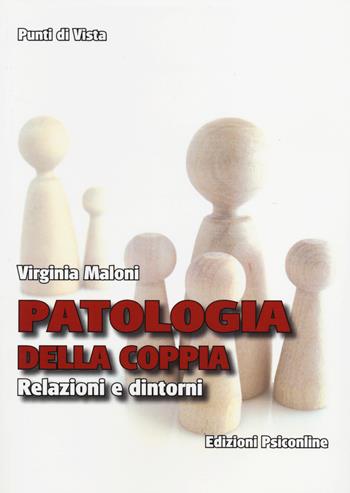 Patologia della coppia. Relazioni e dintorni - Virginia Maloni - Libro Psiconline 2014, Punti di vista | Libraccio.it