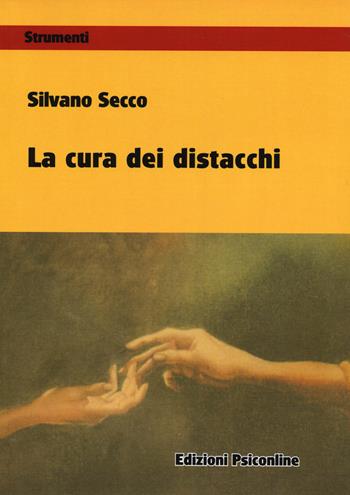 La cura dei distacchi - Silvano Secco - Libro Psiconline 2014, Strumenti | Libraccio.it