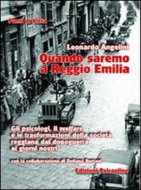 Quando saremo a Reggio Emilia. Gli psicologi, il welfare e le trasformazioni della società reggiana dal dopoguerra ai giorni nostri - Leonardo Angelini - Libro Psiconline 2014, Punti di vista | Libraccio.it