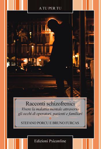 nacconti schizofrenici - Stefano Porcu, Bruno Furcas - Libro Psiconline 2015, A tu per tu | Libraccio.it