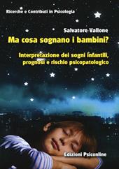 Ma cosa sognano i bambini? Interpretazione dei sogni infantili, prognosi e rischio psicopatologico