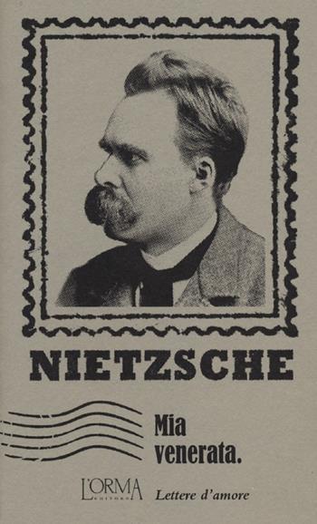 Mia venerata. Lettere d'amore - Friedrich Nietzsche - Libro L'orma 2012, I Pacchetti | Libraccio.it