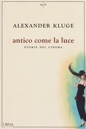 Antico come la luce. Storie del cinema