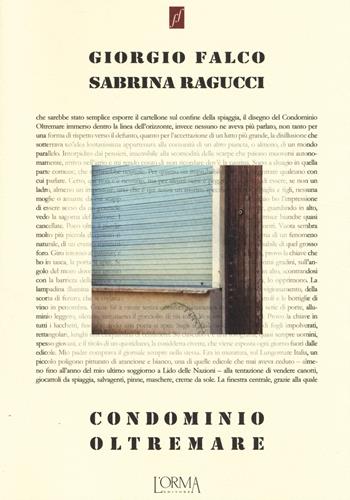 Condominio Oltremare. Ediz. illustrata - Giorgio Falco, Sabrina Ragucci - Libro L'orma 2014, Fuoriformato. Nuova serie | Libraccio.it