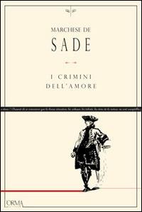 I crimini dell'amore - François de Sade - Libro L'orma 2014, Kreuzville | Libraccio.it